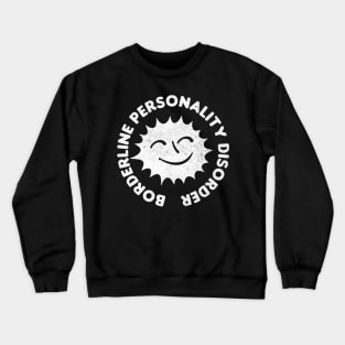 Borderline Personality Disorder Crewneck Sweatshirt